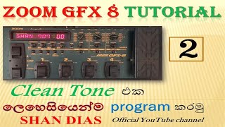 SANIDHAPA SHAN  ZOOM GFX 8 Tutorial 2  Clean tone [upl. by Neirual300]