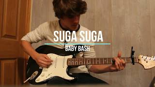 Suga Suga by Baby Bash guitar cover [upl. by Newbold]