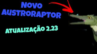 NOVO AUSTRORAPTOR ATUALIZAÇÃO 223 [upl. by Baillie]