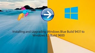 Installing and Upgrading Windows Blue Build 9431 to Windows 81 Build 9600 [upl. by Robillard]