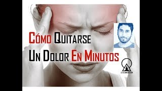 CÓMO QUITARSE UN DOLOR EN MINUTOS [upl. by Orsola592]