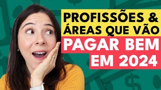 PROFISSÕES QUE VÃO BOMBAR EM 2024 E QUE PAGAM BEM   Confira os salários em diversas áreas [upl. by Zabrina166]