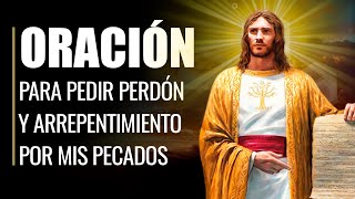 🙏 Oración Milagrosa Pidiendo PERDÓN A DIOS y Arrepintiendome por mis PECADOS 😔 [upl. by Kare]