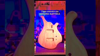 Come costruire una CHITARRA ELETTRICA guitar faidate chitarra chitarraelettrica tutorial diy [upl. by Ijan502]