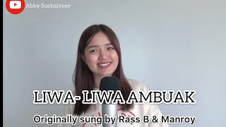 LIWALIWA AMBUAK  RASS B amp MANROY  ABBY SUEHAIVEEY COVER VERSION [upl. by Mali89]