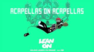 Major Lazer Feat DJ Snake amp MO  Lean On  ACAPELLA [upl. by Alag]