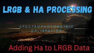 Processing LRGB with Ha and Calibrating with PixInsights New Color Calibration Tool [upl. by Aguste700]