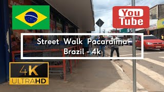 🇧🇷 Street Walk Pacaraima  Brazil  4K [upl. by Yekcir602]