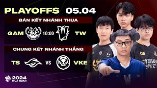 GAM vs TW BO5  TS vs VKE BO5  Playoffs VCS 2024 Mùa Xuân  BK Nhánh Thua amp CK Nhánh Thắng [upl. by Stelmach821]