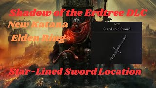 Elden Ring  StarLined Sword Location New Weapon Katana Location Tutorial amp Guide DLC [upl. by Niala]