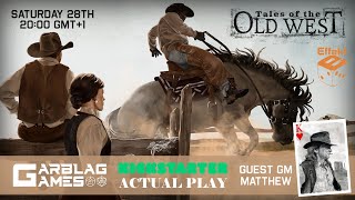 Tales of the Old West  Actual Play with Guest GM Matthew [upl. by Oramug]