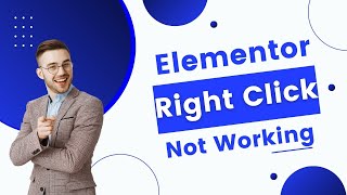 Elementor Right Click Not Working  SIMPLE SOLUTION ✔ [upl. by Ailic]