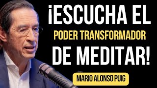 El Poder TRANSFORMADOR de la MEDITACIÓN Mindfulness Conversaciones con el Dr Mario Alonso Puig [upl. by Clari]