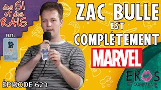 Ép 629  Zac bulle est COMPLÈTEMENT Marvel  Des si et des rais [upl. by Francesca]