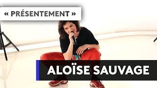 ALOISE SAUVAGE  quotPrésentementquot [upl. by Ical]