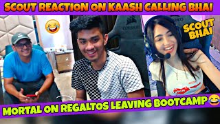 Regaltos Leaving Bootcamp Mortal Reaction😂  Scout Reaction On Kaash Calling Bhai [upl. by Alliuqahs]