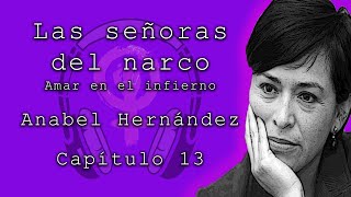 Las señoras del narco de Anabel Hernández Capítulo 13 Audiolibros feministas [upl. by Dukie337]