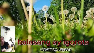 best of igorot sounds cover by Jayson BALASANG KAY IGOROTA [upl. by Llenad]