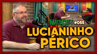 LUCIANINHO PÉRICO  MATECAST 55 [upl. by Oinafipe]