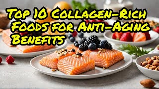 Top 10 Collagen Rich Foods for Anti Aging Benefits [upl. by Ayekan267]