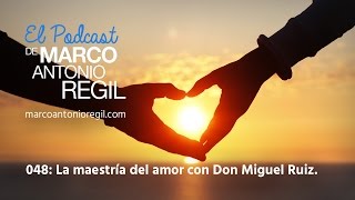 048 La maestría del amor con Don Miguel Ruiz [upl. by Gore]