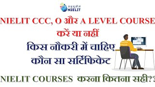 NIELIT CCC O amp A LEVEL COURSE करें या नहीं  Advantages of NIELIT Courses [upl. by Adiv]