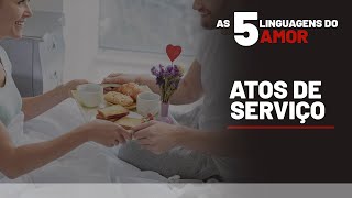 ATOS DE SERVIÇOS essa é sua linguagem do amor  As 5 linguagens do amor  Gary Chapman [upl. by Eeclehc]