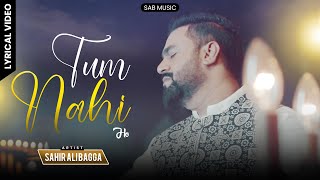 Tum Nahi Ho  Sahir Ali Bagga  Sab Music [upl. by Dduj]