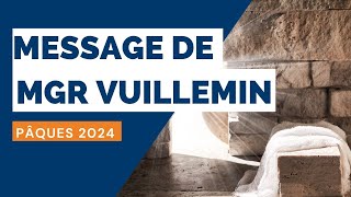 Pâques 2024  message de Mgr Vuillemin [upl. by Ydniw58]