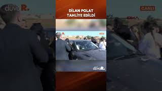 SON DAKİKA Dilan Polat tahliye edildi shorts [upl. by Adnolor]