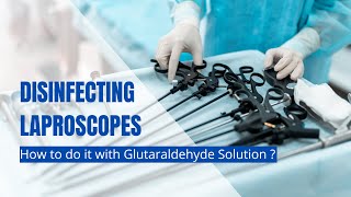 Laparoscopic instrument disinfection with Glutaraldehyde 245  Solution [upl. by Brandise98]