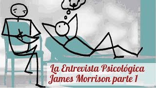 La Entrevista Psicológica James Morrison Parte 1 [upl. by Busch]