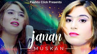 JANAN  Pashto Song  Muskan OFFICIAL Pashto Video Song [upl. by Austen]