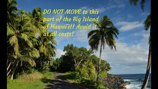 AVOID this part of Big Island of Hawaii for this reason DO NOT move here [upl. by Aynuat]