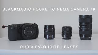 BMPCC4K  Favourite Lenses  Our 3 favourite lenses for the Blackmagic Pocket Cinema Camera 4K 4K [upl. by Drawyeh]