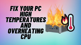 Fix Your PC High Temperatures and Overheating CPU [upl. by Nahtad183]