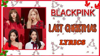 LYRICS COVER LAST CHRISTMAS  BLACKPINK [upl. by Ateloiv]