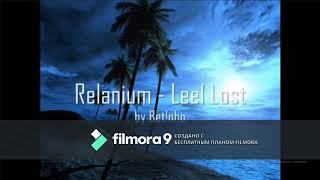 Полная громкая версия Relanium  Leel Lost 1 час [upl. by Eissel]