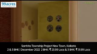 Sanhita Township Project New Town Kolkata  2 BHK ₹ 2399 Lacs amp 3 BHK ₹ 3199 Lacs [upl. by Anayia389]