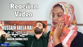 Indian Reaction on Hussain Akela Hai  Nadeem Sarwar  New Noha 2023  1445 [upl. by Neehar]