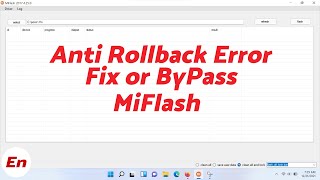 How to ByPass amp Fix Xiaomi Mi Flash Anti Rollback Error or Check  Xiaomi MiFlash ARB ByPass [upl. by Ashmead]