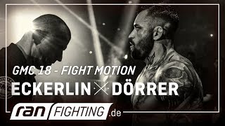 GMC 18  Fight Motion Eckerlin vs Dörrer [upl. by Aserahs]