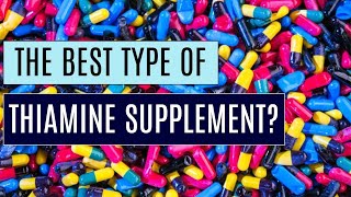 The BEST form of Thiamine Vitamin B1 to Supplement Detailed Version [upl. by Polash56]