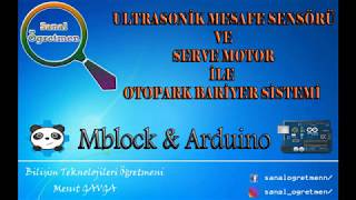 Mblock amp Arduino Ultrasonik Mesafe Sensörü Ve Servo Motor ile Otopark Bariyer Sistemi [upl. by Ydnih]