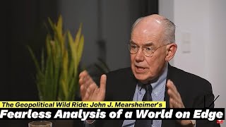 Mearsheimer’s World Tour Understanding the Dangerous Hotspots We Can’t Ignore [upl. by Gebhardt]