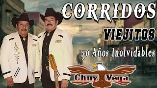 Chuy Vega  Corridos Viejitos  Las 25 Mejores Canciones De Chuy Vega [upl. by Eetsirhc]