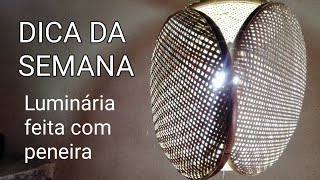 DICA DA SEMANA Luminária feita com peneiras arte e decoração para festas e eventos ou em casa [upl. by Lynne337]