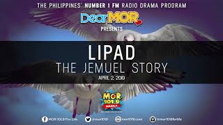 Dear MOR quotLipadquot The Jemuel Story 040219 [upl. by Aihsercal599]