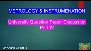 Metrology and InstrumentationUniversity Question Paper May 2019 DiscussionPart IV [upl. by Amsirhc223]