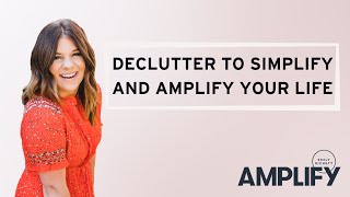 Declutter to Simplify and Amplify Your Life With Allie Casazza [upl. by Kimberlyn]